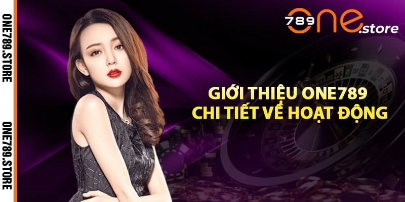 Giới thiệu One789 chi tiết về hoạt động