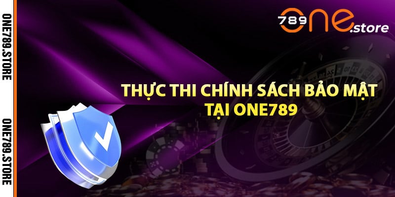 Thực thi chính sách bảo mật tại One789